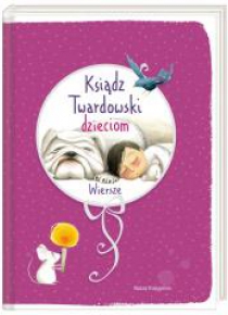 Ksiądz Twardowski dzieciom. Wiersze