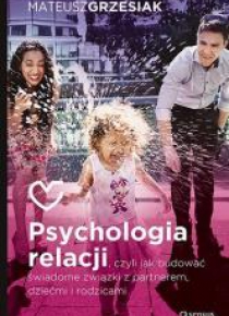 Psychologia relacji, czyli jak budować...