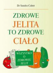 Zdrowe jelita to zdrowe ciało