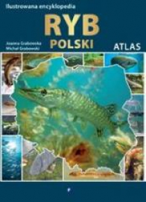 Ilustrowana encyklopedia ryb Polski. Atlas