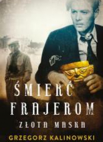Śmierć frajerom. Złota maska