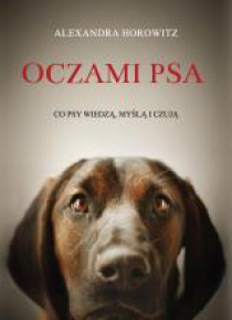 Oczami psa. Co psy wiedzą, myślą i czują BR w.2015