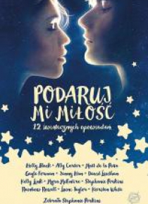 Podaruj mi miłość. 12 świątecznych opowiadań