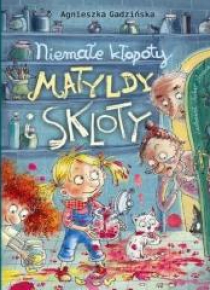 Niemałe kłopoty Matyldy i Skloty