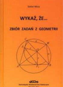 Wykaż, że... Zbiór zadań z geometrii