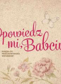 Opowiedz mi, babciu