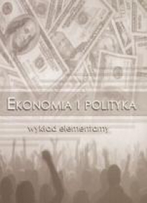 Ekonomia i polityka. Wykład elementarny