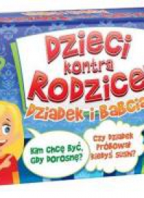 Dzieci kontra Rodzice. Dziadek i Babcia