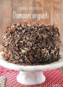 Domowe wypieki - Joanna Niedobecka