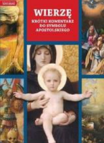 Wierzę. Krótki przewodnik po symbolu apostolskim