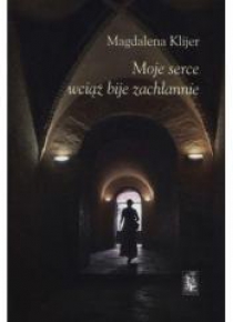 Moje serce wciąż bije zachłannie
