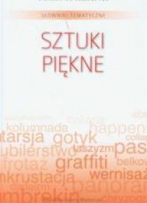 Słownik tematyczny. T.12 Sztuki piękne