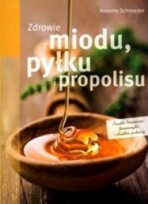 Zdrowie z miodu, pyłku i propolisu