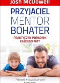Przyjaciel, mentor, bohater. Praktyczny poradnik..