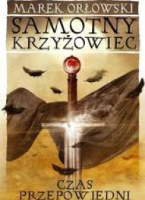 Samotny krzyżowiec T.3 Czas przepowiedni