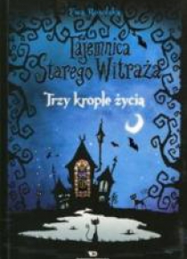 Tajemnica starego witraża T.1 Trzy krople życia
