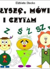 Słyszę, mówię i czytam cz. II - S-Z, Ś-Ź, SZ-Ż