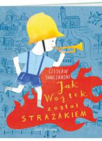 Jak Wojtek został strażakiem