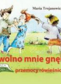 Nie wolno mnie gnębić!