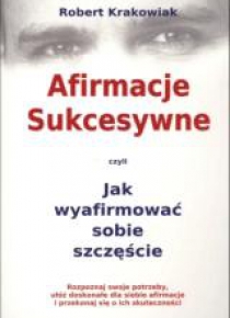 Afirmacje Sukcesywne czyli Jak wyafirmować...