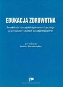 Edukacja zdrowotna. Poradnik dla nauczycieli wf