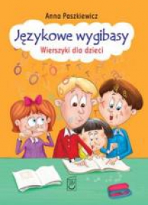 Językowe wygibasy. Wierszyki dla dzieci