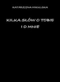 Kilka słów o tobie i o mnie