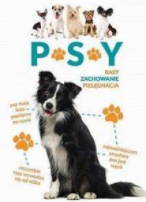 Psy. Rasy, zachowanie, pielęgnacja