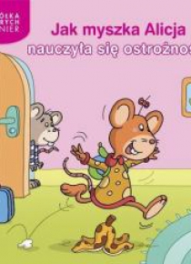 Jak myszka Alicja nauczyła się ostrożności