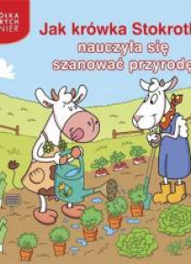 Jak krówka Stokrotka nauczyła się dbać o przyrodę