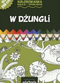 Kolorowanka. Maluję i opowiadam. W dżungli