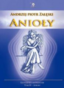 Anioły. Tom 4. Ezoteryka od podstaw