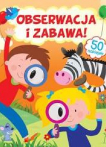 Obserwacja i zabawa!