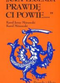 Czy legenda prawdę ci powie... Prawdy i fikcje...