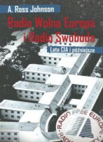 Radio Wolna Europa i Radio Swoboda. Lata CIA i póź