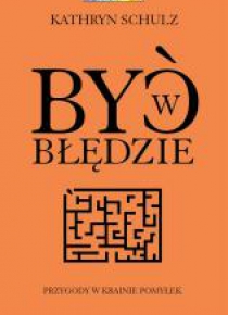 Być w błędzie. Przygody w krainie pomyłek