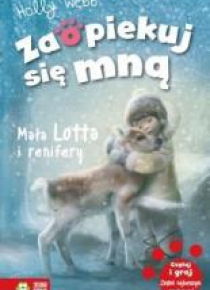 Zaopiekuj się mną. Mała Lotta i renifery
