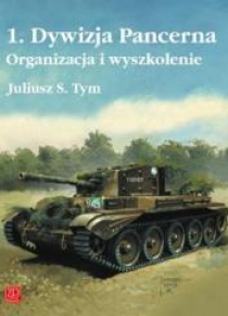 1. Dywizja Pancerna. Organizacja i wyszkolenie