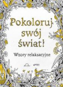 Pokoloruj swój świat! Wzory relaksacyjne