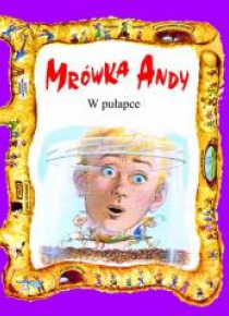 Mrówka Andy. W pułapce