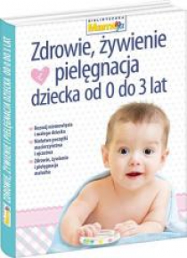 Mamo to ja. Zdrowie, żywienie i pielęgnacja...