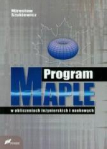 Program Maple w obliczeniach inżynierskich i nauk.
