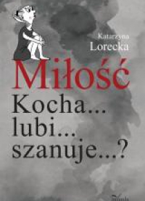 Miłość Kocha... lubi... szanuje...?