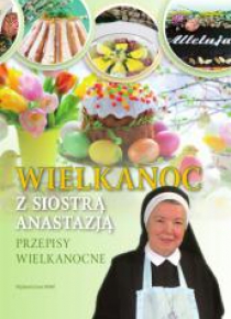 Wielkanoc z siostrą Anastazją