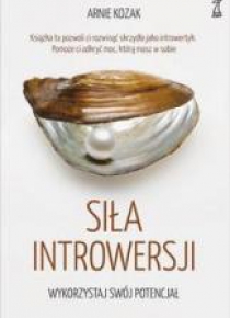 Siła introwersji. Wykorzystaj swój potencjał