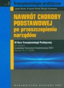Transplantologia praktyczna T.3 Nawrót choroby...