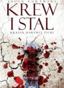 Kraina Martwej Ziemi. T.1 Krew i stal