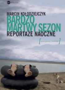 Bardzo martwy sezon. Reportaże naoczne