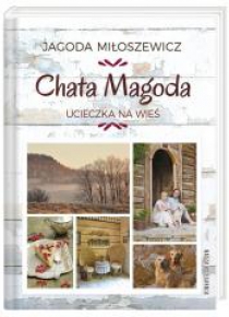 Chata Magoda. Ucieczka na wieś