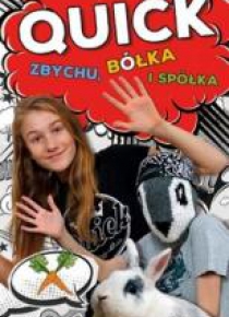 Quick, Zbychu, bółka i spółka